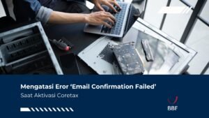 Mengatasi Eror ‘Email Confirmation Failed’ Saat Aktivasi Coretax