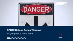 SP2DK Datang Tanpa Warning Ini yang Harus Kamu Tahu