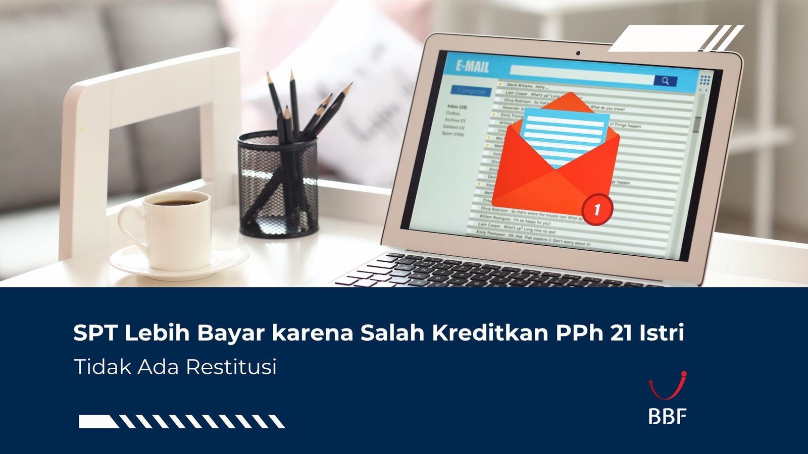 SPT Lebih Bayar karena Salah Kreditkan PPh 21 Istri, Tidak Ada Restitusi