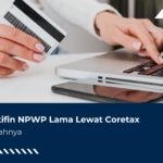 Cara Aktifin NPWP Lama Lewat Coretax, Ini Langkahnya