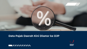Data Pajak Daerah Kini Disetor ke DJP