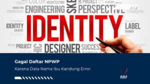 Gagal Daftar NPWP Karena Data Nama Ibu Kandung Error
