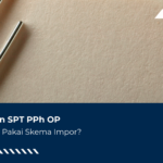 Lampiran SPT PPh OP yang Bisa Pakai Skema Impor