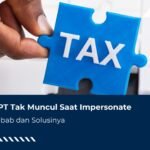 Menu SPT Tak Muncul Saat Impersonate? Ini Penyebabnya