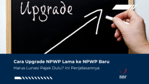 Cara Upgrade NPWP Lama ke NPWP Baru, Simak Dulu!