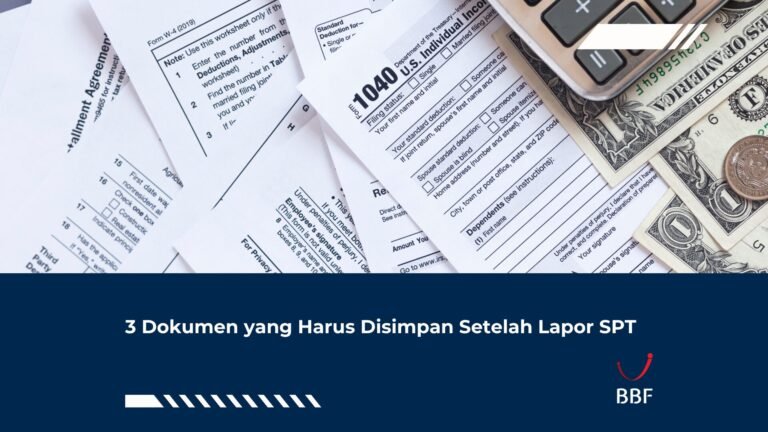 3 Dokumen yang Harus Disimpan Setelah Lapor SPT
