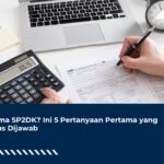 Terima SP2DK? Ini 5 Pertanyaan Pertama yang Harus Dijawab