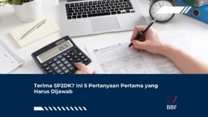 Terima SP2DK? Ini 5 Pertanyaan Pertama yang Harus Dijawab