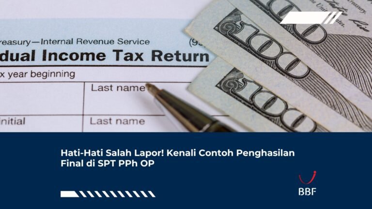 Hati-Hati Salah Lapor! Kenali Contoh Penghasilan Final di SPT PPh OP