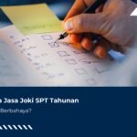 Ramai Jasa Joki SPT Tahunan, Aman atau Justru Berbahaya?
