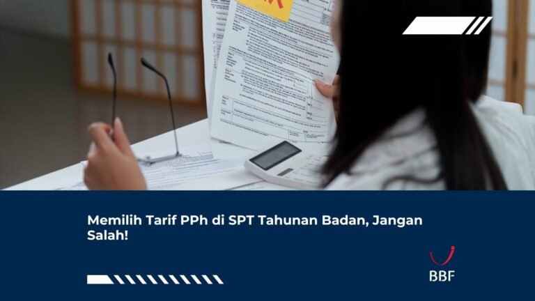 Memilih Tarif PPh di SPT Tahunan Badan, Jangan Salah!