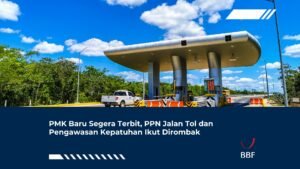 PMK Baru Segera Terbit, PPN Jalan Tol dan Pengawasan Kepatuhan Ikut Dirombak