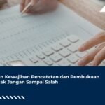 Perbedaan Kewajiban Pencatatan dan Pembukuan