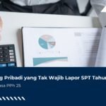 WP Orang Pribadi yang Tak Wajib Lapor SPT Tahunan dan SPT Masa PPh 25