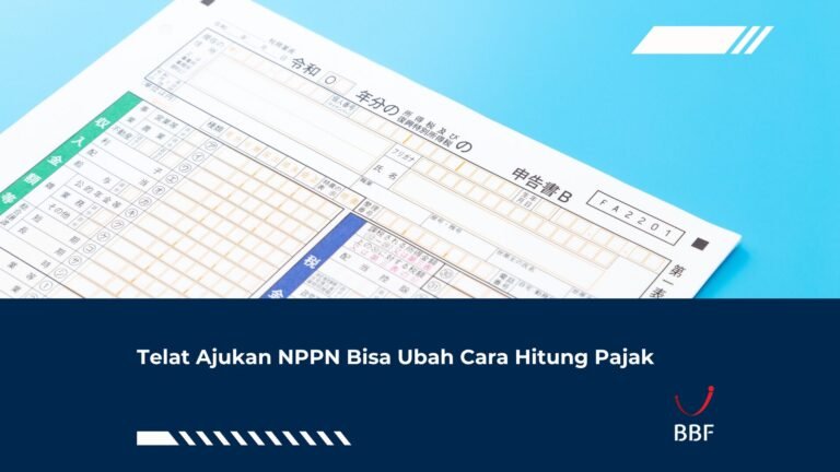 Telat Ajukan NPPN Bisa Ubah Cara Hitung Pajak