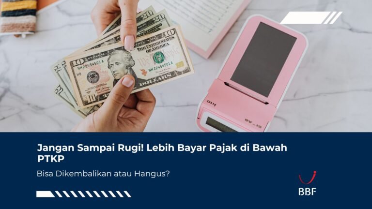 Jangan Sampai Rugi! Lebih Bayar Pajak di Bawah PTKP, Bisa Dikembalikan atau Hangus?