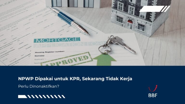 NPWP Dipakai untuk KPR, Sekarang Tidak Kerja, Perlu Dinonaktifkan?