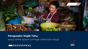 Pengusaha Wajib Tahu: Ajukan NPPN, Apakah Tarif Pajak UMKM 0,5% Hilang?