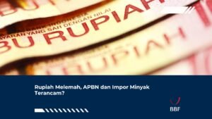 Rupiah Melemah, APBN dan Impor Minyak Terancam?
