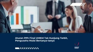 Aturan PPh Final UMKM Tak Kunjung Terbit, Pengusaha Mulai Bertanya-tanya