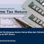 Ini Loh Pentingnya Kamu Harus Bisa dan Paham Sama Isi SPT Kamu