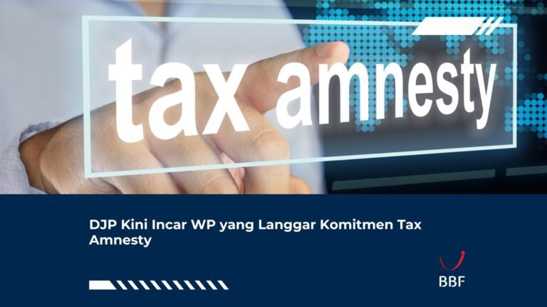 DJP Kini Incar WP yang Langgar Komitmen Tax Amnesty