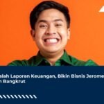 Masalah Laporan Keuangan, Bikin Bisnis Jerome Polin Bangkrut