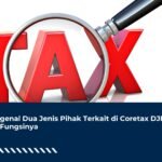 Mengenal Dua Jenis Pihak Terkait di Coretax DJP dan Fungsinya