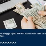 Omzet hingga Rp50 M? WP Harus Pilih Tarif Ini di Coretax