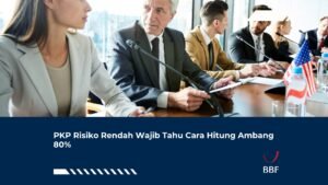 PKP Risiko Rendah Wajib Tahu Cara Hitung Ambang 80%