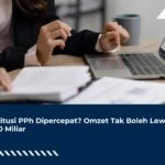 Restitusi PPh Dipercepat? Omzet Tak Boleh Lewat Rp50 Miliar
