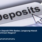 Setor Deposit PPh Badan, Langsung Masuk Penerimaan Negara?