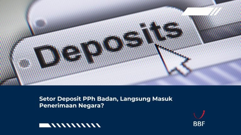 Setor Deposit PPh Badan, Langsung Masuk Penerimaan Negara?