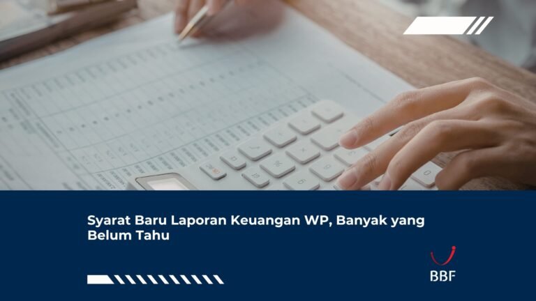Syarat Baru Laporan Keuangan WP, Banyak yang Belum Tahu