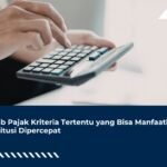 Wajib Pajak Kriteria Tertentu yang Bisa Manfaatkan Restitusi Dipercepat