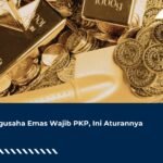 Pengusaha Emas Wajib PKP, Ini Aturannya