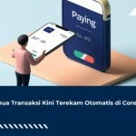 Semua Transaksi Kini Terekam Otomatis di Coretax