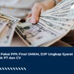 Bisa Pakai PPh Final UMKM, DJP Ungkap Syarat untuk PT dan CV