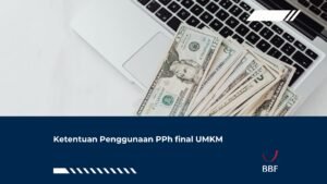 Ketentuan Penggunaan PPh final UMKM