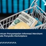 Ketentuan Penyampaian Informasi Merchant Kepada Penyedia Marketplace