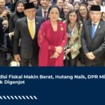 Kondisi Fiskal Makin Berat, Hutang Naik, DPR Minta Pajak Digenjot
