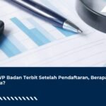 NPWP Badan Terbit Setelah Pendaftaran, Berapa Lama?