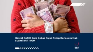 Omzet Rp500 Juta Bebas Pajak Tetap Berlaku untuk Suami-Istri PH/MT