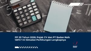 PP 20 Tahun 2026: Pajak CV dan PT Badan Naik 120%? Ini Simulasi Perhitungan Lengkapnya