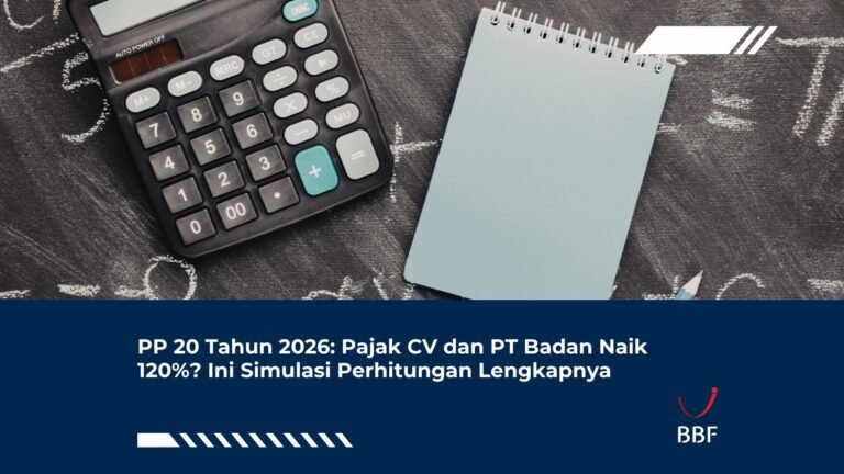 PP 20 Tahun 2026: Pajak CV dan PT Badan Naik 120%? Ini Simulasi Perhitungan Lengkapnya