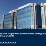PP/20/2026 Cegah Perusahaan Besar Salahgunakan PPh Final UMKM?