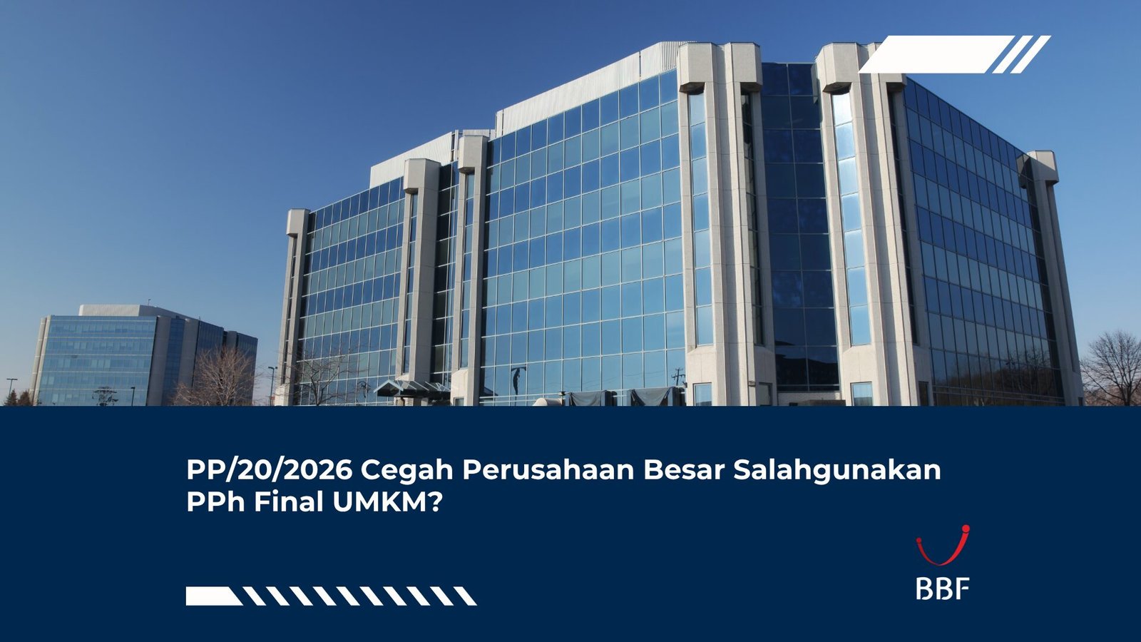 PP/20/2026 Cegah Perusahaan Besar Salahgunakan PPh Final UMKM?