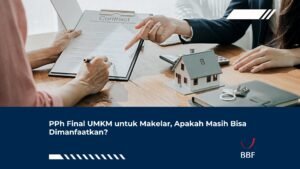 PPh Final UMKM untuk Makelar, Apakah Masih Bisa Dimanfaatkan?