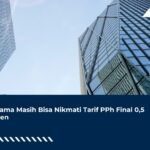 PT Lama Masih Bisa Nikmati Tarif PPh Final 0,5 Persen