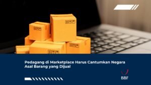 Pedagang di Marketplace Harus Cantumkan Negara Asal Barang yang Dijual